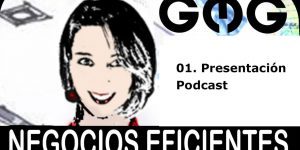 Presentación del Podcast Negocios Eficientes